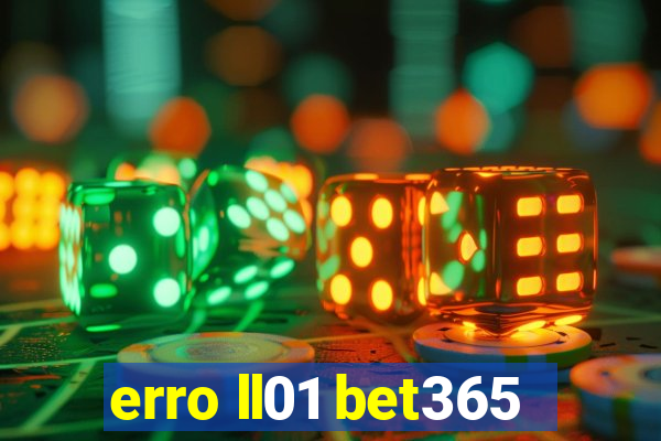 erro ll01 bet365